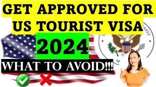 GET THAT US TOURIST VISA IN 2024! WHAT TO AVOID!