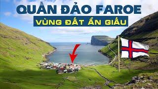 Quần đảo Faroe: Lãnh thổ ẩn giấu trong Vương quốc Đan Mạch