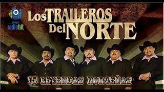 15 Leyendas de LOS TRAILEROS DEL NORTE (MIX de Éxitos de la LEYENDA MX)