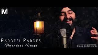 Pardesi Pardesi New Version | Amandeep Singh Bollywood Cover | Unplugged Cover| Masala Music Records