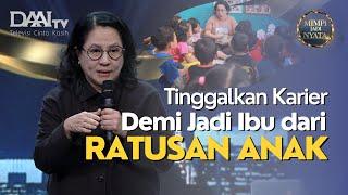 Tinggalkan Karier Demi Jadi Ibu dari Ratusan Anak (Part 2) | Mimpi Jadi Nyata DAAI TV