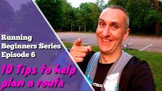 Running Beginners Series Episode 6 | 10 Tips to plan a route