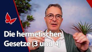 Die 7 hermetischen Gesetze (3 und 4)