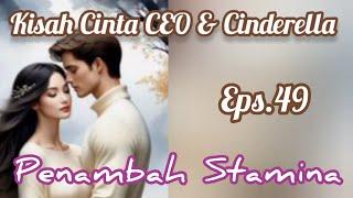 Ep49 Penambah Stamina | Cerita Romantis | Kisah Cinta CEO & Cinderella