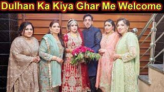 Finally! Dulhan Ghar A Gai | Bride Groom Ka Kesay Welcome Kiya? | Barat Part 2 | Asfa's Family