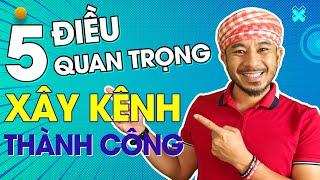 5 điều quan trọng để xây kênh thành công | Hưng Huỳnh