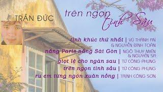 TRẦN ĐỨC | Trên ngọn tình sầu  (nhạc Vũ Thành An - Ngô Thuỵ Miên - Từ Công Phụng - Trịnh Công Sơn)