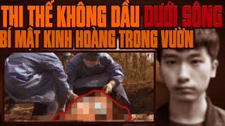 Kỳ Án Trung Quốc: Thi Thể Không Đầu Dưới Sông & Bí Mật Kinh Hoàng Trong Vườn Nhà