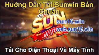 tải sunwin | hướng dẫn tải game tài xỉu sunwin - link tải game mới nhất ngày 21/8/2023