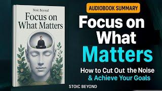 How to Cut Out the Noise and Achieve Your Goals