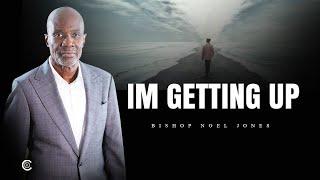 Bishop Noel Jones - IM GETTING UP - OCTOBER 25, 2024