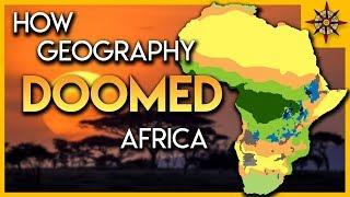 How Geography DOOMED Africa