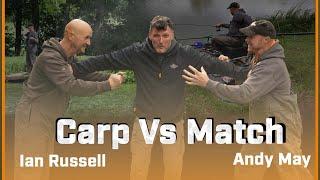 Carp v Match Fishing - Ian Russell V Andy May