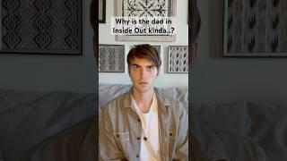Why is the dad in Inside Out kinda…?
