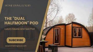 The "Dual Halfmoon" Pod - Luxury Sauna and Spa Pod