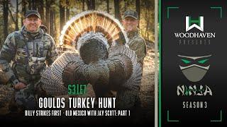GOULDS TURKEY HUNT - Billy Strikes First - Old Mexico with Jay Scott Part 1