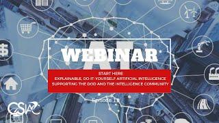 CSIAC Webinar: Explainable, DIY AI Supporting the DoD and the Intelligence Community