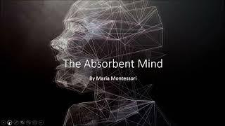 Understanding Montessori - Ch 1 of The Absorbent Mind: The Child's Part in World Reconstruction