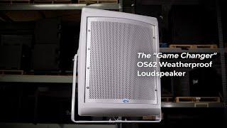 The Game Changer: OS62 Weatherproof Loudspeaker