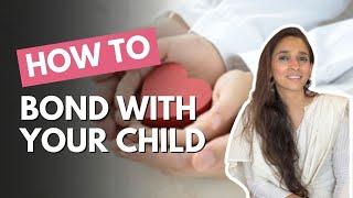 5 Ways To Bond Better & Improve Parent- Child Relationship