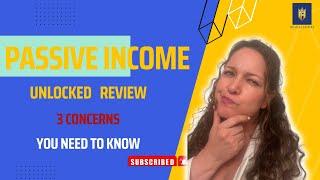 Passive Income Unlocked Review  3 Concerns You Need To Know