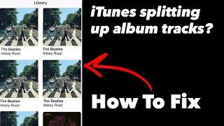 iTunes Splitting Album Tracks - Apple iPhone Fix!