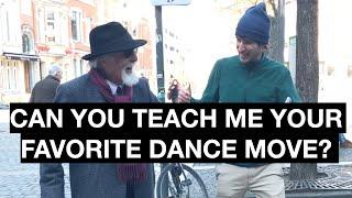 I ASK PEOPLE TO TEACH ME THEIR FAVORITE DANCE MOVE