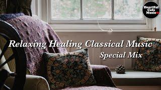 Relaxing Healing Classical Music Special Mix【For Work / Study】Restaurants BGM, Shop BGM