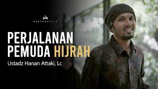 Perjalanan Pemuda Hijrah || Ustadz Hanan Attaki Lc