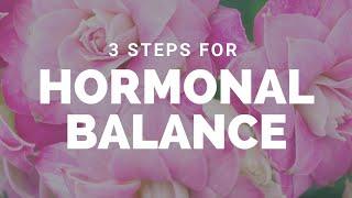 3 Steps to Hormonal Balance