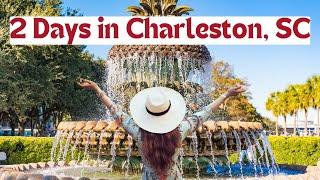 Best Things to Do in Charleston, SC in 2 Days