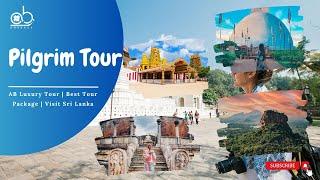 Pilgrim Tour - AB Luxury Tour | Best Tour Package | Visit Sri Lanka. #visitsrilanka