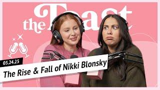 The Rise & Fall of Nikki Blonksy: The Toast, Monday, March 24th, 2025