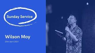 Sunday Service // Wilson Moy // 25 April 2021