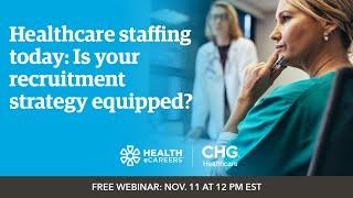 Healthcare Staffing Today:  Is your recruitment strategy equipped?