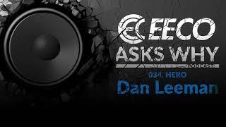 034. Hero: Dan Leeman | EECO Asks Why Podcast