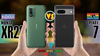 NOKIA XR21 VS GOOGLE PIXEL 7 FULL SPECIFICATIONS COMPARISON