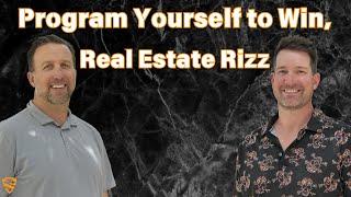 Program Yourself to Win, Real Estate Rizz