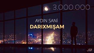 Aydın Sani - Darıxmışam