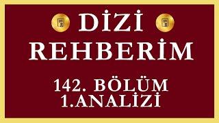 Dizi Rehberim 142.Bölüm 1.Analizi | Beş Yıl Sonra Biten Evlat Hasreti !