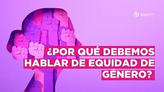 ¿Qué es la equidad de género y por qué es importante?