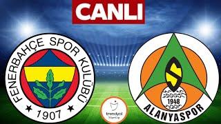 FENERBAHÇE ALANYASPOR MAÇI CANLI İZLE