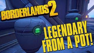 Borderlands 2 Legendary Weapon Drop From A Pot!