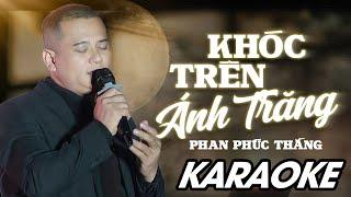 Khóc Trên Ánh Trăng - Karaoke Beat Chuẩn | Phan Phúc Thắng