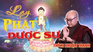 LẠY PHẬT DƯỢC SƯ || THÍCH NHUẬN THANH || NHẠC PHẬT GIÁO TUYỂN CHỌN || SÁNG TÁC : HÀN CHÂU