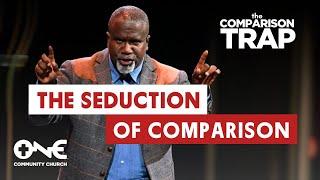 The Seduction of Comparison | A Message from Dr. Conway Edwards