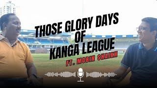 Those Glory Days of Kanga League | Ft. Mobin Shaikh