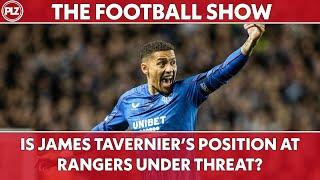 Is James Tavernier's Position at Rangers Under Threat? | The Football Show LIVE