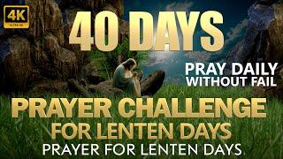 40 Days Prayer Challenge For Lenten Days | Prayer For Lenten Days | Pray Daily Without Fail | Lent