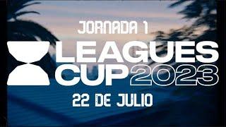 CALENDARIO Y HORARIOS | JORNADA 1 | 22 DE JULIO | LEAGUES CUP 2023 | INTERNACIONAL CLUBS